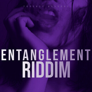 ENTANGLEMENT RIDDIM