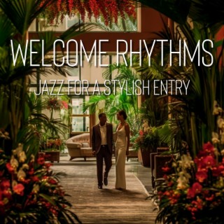 Welcome Rhythms: Jazz for a Stylish Entry