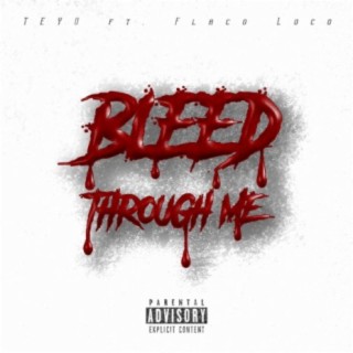 Bleed Through Me (feat. Flaco Loco)