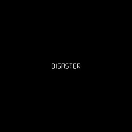 Disaster | Boomplay Music