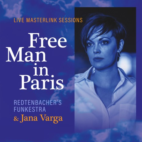 Free Man in Paris (Live Masterlink Sessions) ft. Jana Varga | Boomplay Music