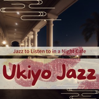 Jazz to Listen to in a Night Cafe