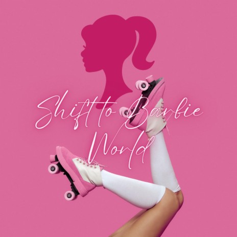 Shifting to Barbie World