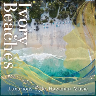 Luxurious Style Hawaiian Music