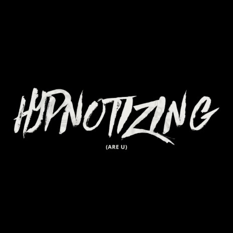 Hypnotizing (Are U) | Boomplay Music