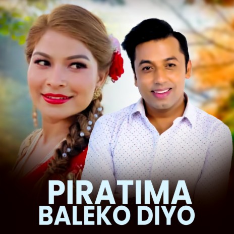 Piratima Baleko Diyo ft. Khuman Adhikari & Menuka Soni | Boomplay Music