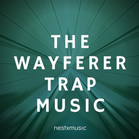 The Wayferer (Trap Musıc) | Boomplay Music