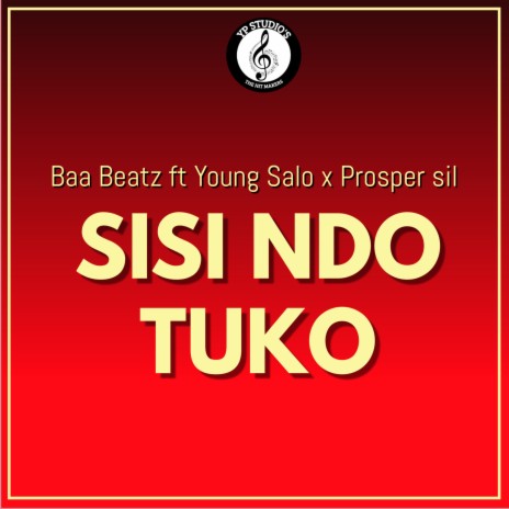 SISI NDO TUKO ft. Young Salo & Prosper Sil