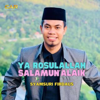 Ya Rosulallah Salamun'alaik _ Syamsuri Firdaus