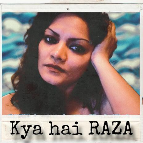 Kya Hai Raza | Boomplay Music