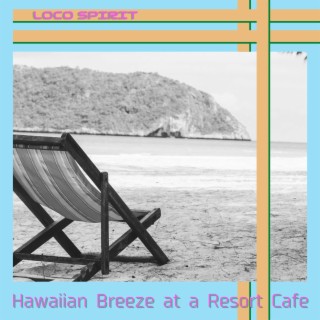 Hawaiian Breeze at a Resort Cafe