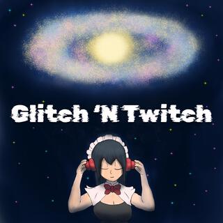 Glitch 'N Twitch