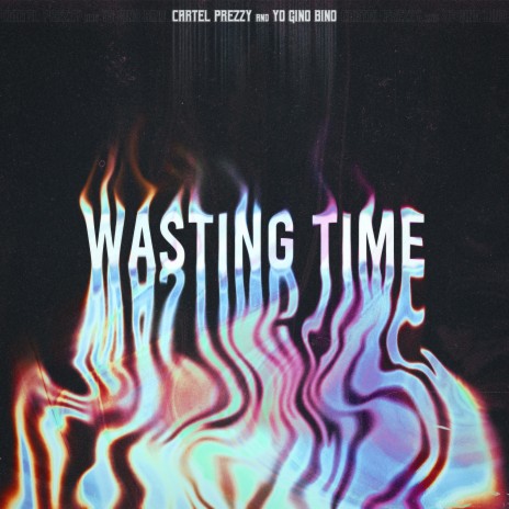 Wasting Time ft. Yo Gino Bino | Boomplay Music