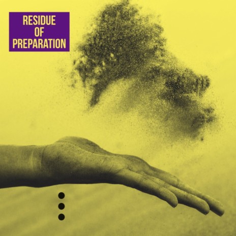 Residue of Preparation | Boomplay Music