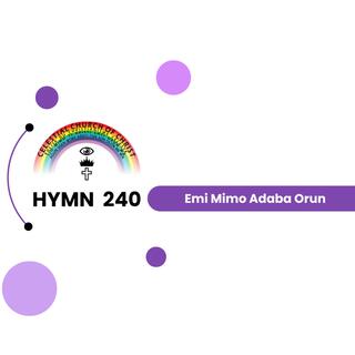 C.C.C. Hymn 240 (Emi Mimo Adaba Orun)