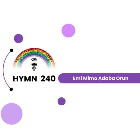 C.C.C. Hymn 240 (Emi Mimo Adaba Orun) | Boomplay Music