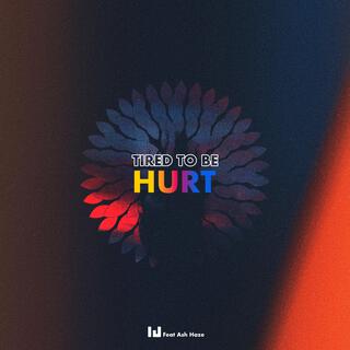 Tired To Be Hurt ft. Ash Haze lyrics | Boomplay Music