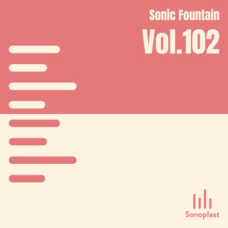 Sonic Fountain, Vol. 102