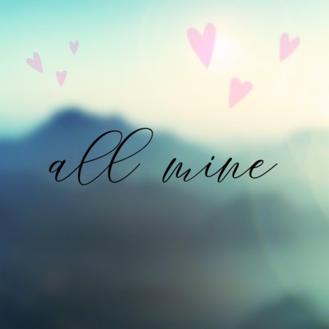 All Mine | Boomplay Music