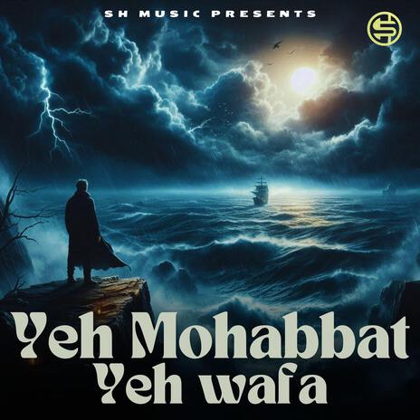 Yeh Mohabbat Yeh Wafa ft. Harsal Patel | Boomplay Music