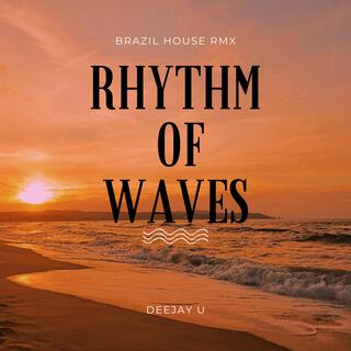 Rhytm of the waves Brazil House Rmx