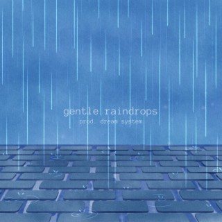 gentle raindrops