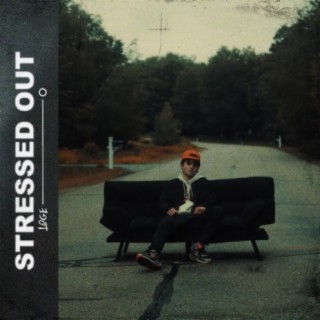 STRESSED OUT lyrics | Boomplay Music