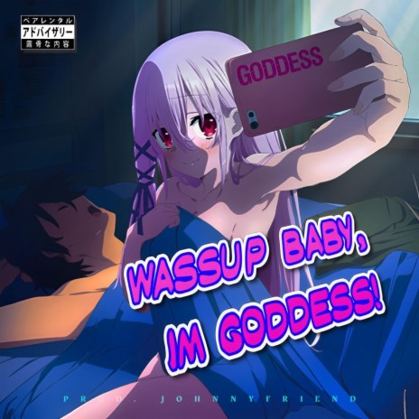 Wassup Baby, Im Goddess! | Boomplay Music