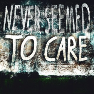Never Seemed To Care (sped Version)