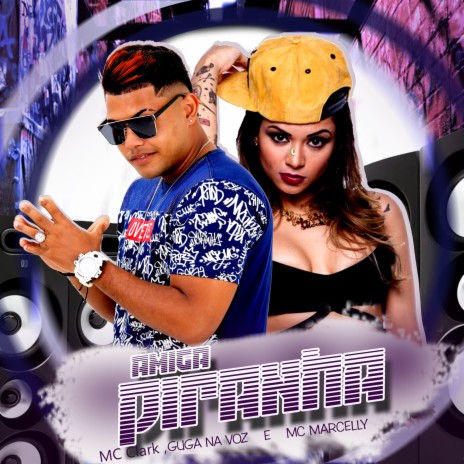 Amiga Piranha ft. GUGA NA VOZ & MC Marcelly | Boomplay Music