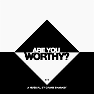 Are You Worthy? (A Musical) [feat. Grace Lovelass, Stuart Blakeledge, Tabitha Wild, William Coomber & Dave Allon]