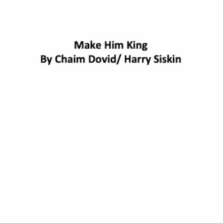 Make Him King