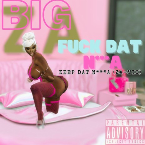 Fuck Dat Nigga (Keep Dat Nigga ZA-MIX) | Boomplay Music