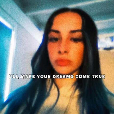 Ill Make Your Dreams Come True | Boomplay Music