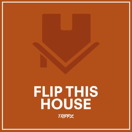 Flip This House | Boomplay Music