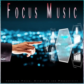 Focus Music: Increase Focus, Attention and Productivity