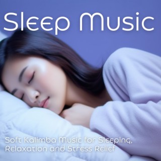 Sleep Music: Soft Kalimba Music for Sleeping, Relaxation and Stress Relief