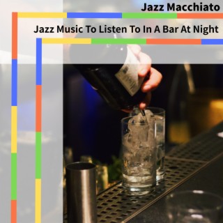 Jazz Music To Listen To In A Bar At Night