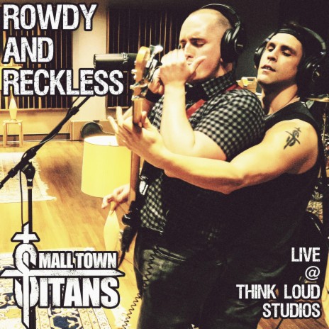 Rowdy and Reckless (Live at Think Loud Studios)