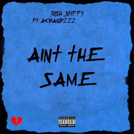 AINT THE SAME ft. AcBandzzz | Boomplay Music