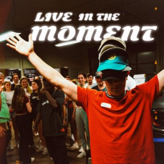 Live In The Moment