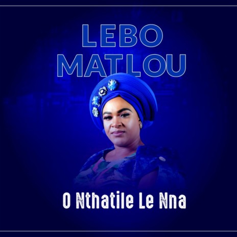 O Nthatile Le Nna | Boomplay Music