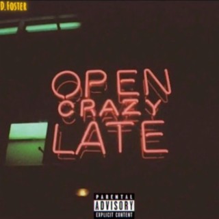 Open Crazy Late