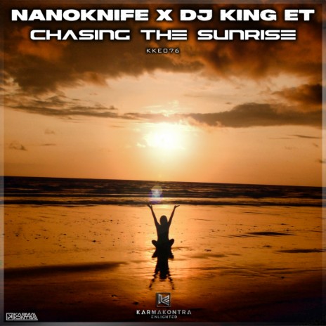 Chasing The Sunrise ft. DJ King Et | Boomplay Music