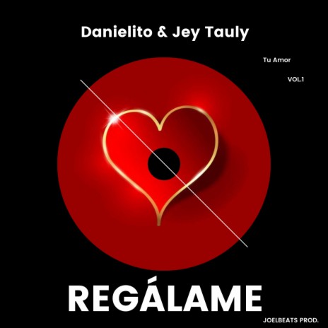 Regálame tu amor ft. Danielito | Boomplay Music