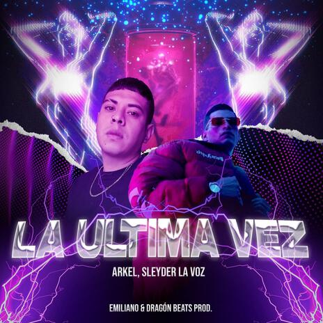 LA ULTIMA VEZ ft. Sleyder La Voz | Boomplay Music