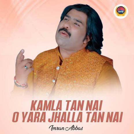 Kamla Tan Nai O Yara Jhalla Tan Nai | Boomplay Music