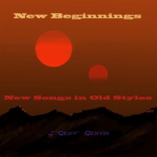 New Beginnings (New Songs in Old Styles)