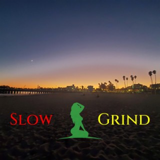 Slow Grind