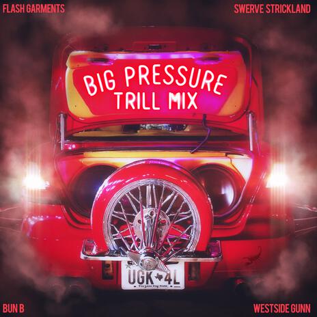 BIG PRESSURE TRILL MIX ft. Swerve The Realest, Bun B & Westside Gunn | Boomplay Music